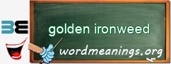 WordMeaning blackboard for golden ironweed